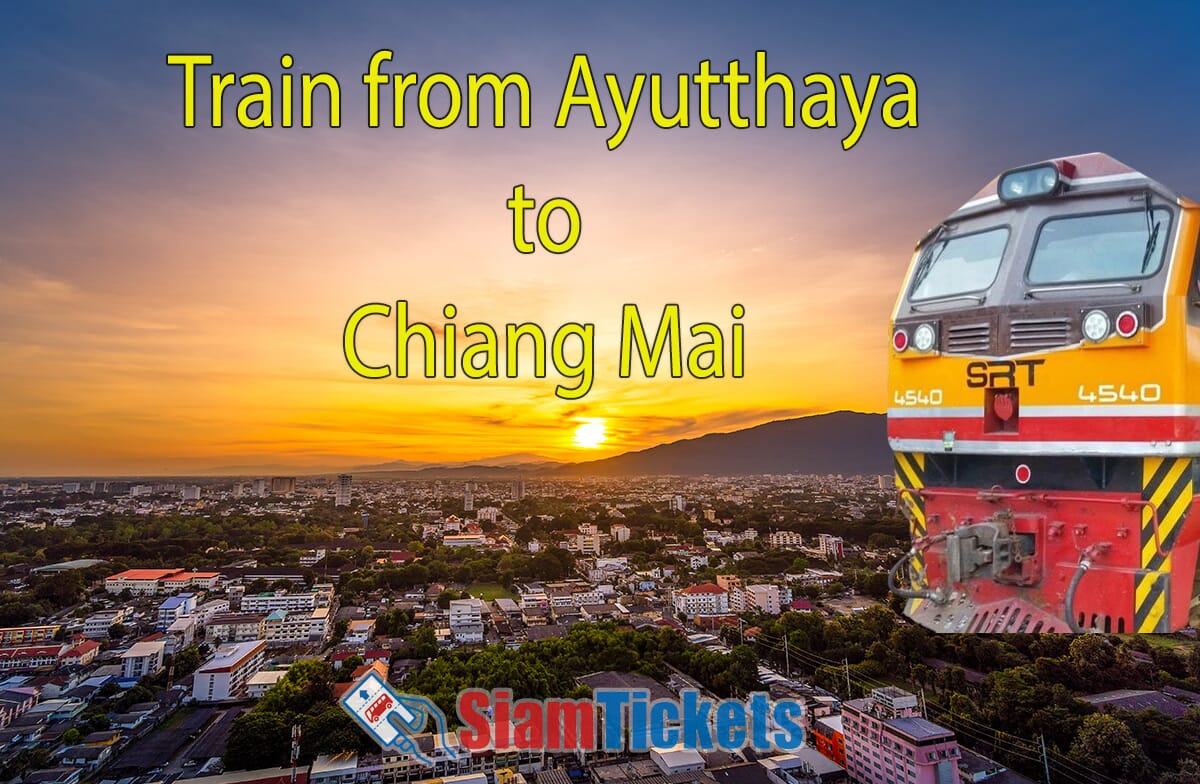 Train from Ayutthaya to Chiang Mai: Schedule, Fares, & Tickets